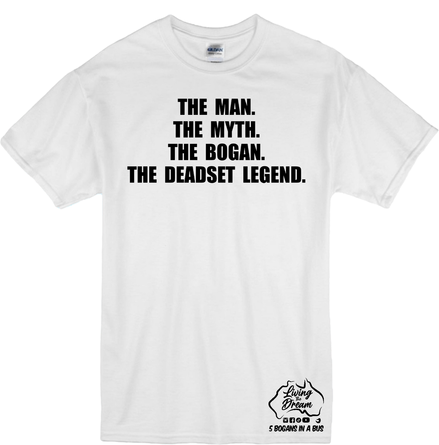 The Man. The Myth. The Bogan. The Deadset Legend. Design